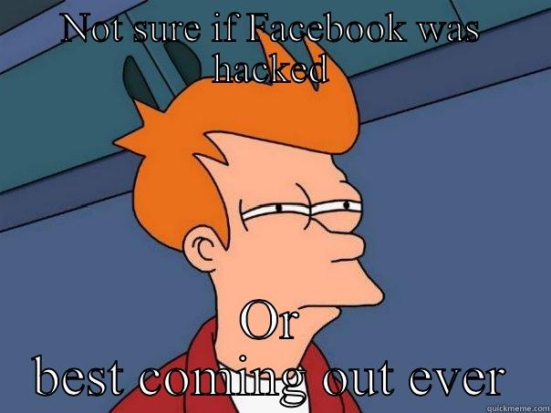 NOT SURE IF FACEBOOK WAS HACKED OR BEST COMING OUT EVER Futurama Fry