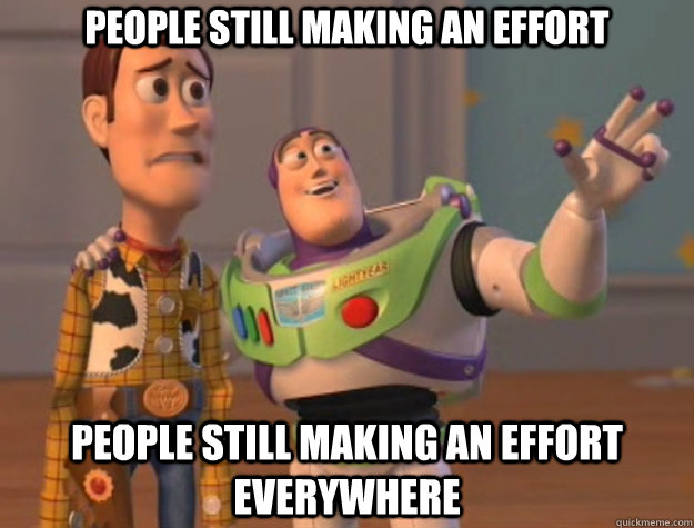 People still making an effort People still making an effort everywhere  Toy Story