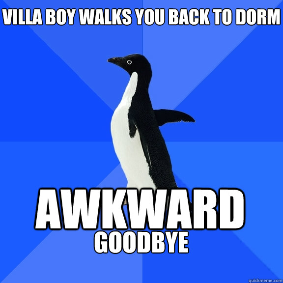 Villa Boy walks you back to dorm awkward Goodbye   Socially Awkward Penguin