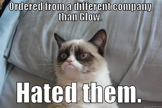 ORDERED FROM A DIFFERENT COMPANY THAN GLOW. HATED THEM. Grumpy Cat