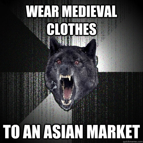 Wear Medieval Clothes TO AN ASIAN MARKET  Insanity Wolf