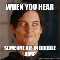 When you hear Someone die in doodle jump - When you hear Someone die in doodle jump  Emo Peter Parker
