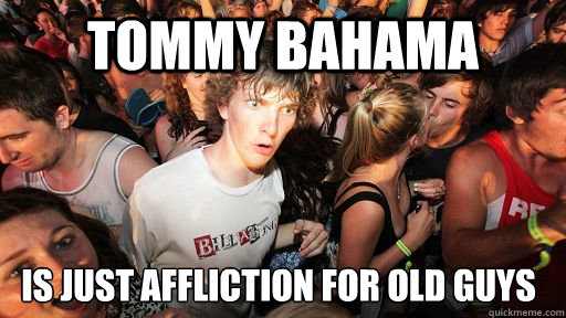 TOMMY BAHAMA IS JUST AFFLICTION FOR OLD GUYS  Sudden Clarity Clarence