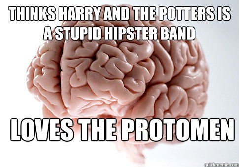 Thinks Harry and the Potters is a stupid hipster band Loves the Protomen   Scumbag Brain