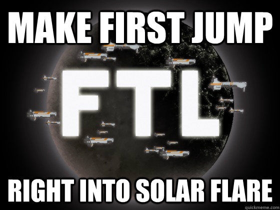 Make first jump Right into solar flare  