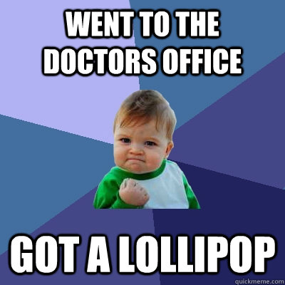 Went to the doctors office got a lollipop   Success Kid