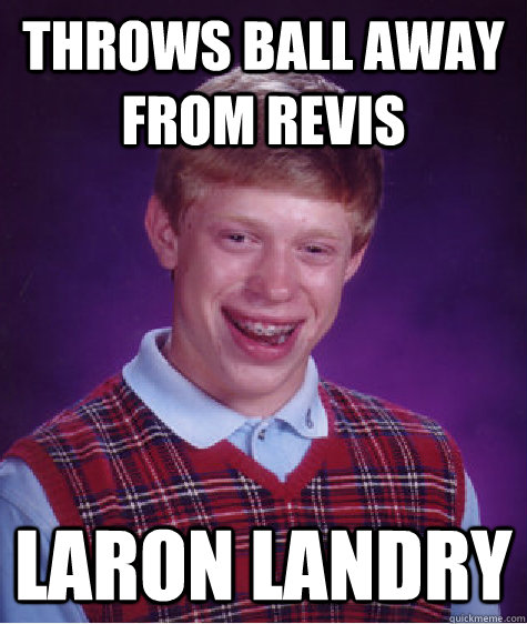 Throws Ball Away from Revis Laron Landry - Throws Ball Away from Revis Laron Landry  Bad Luck Brian