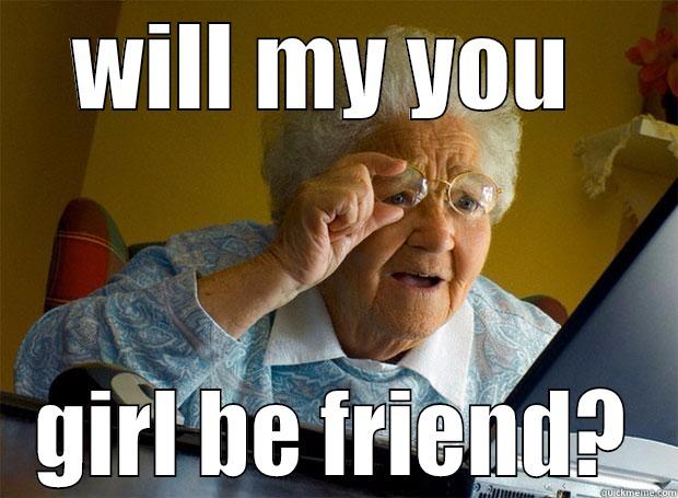 WILL MY YOU  GIRL BE FRIEND? Grandma finds the Internet