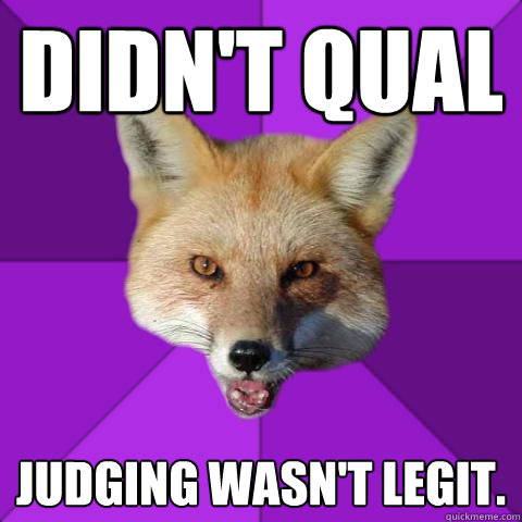 Didn't Qual Judging wasn't legit. - Didn't Qual Judging wasn't legit.  Forensics Fox