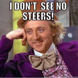 I DON'T  SEE NO STEERS! I'M FROM TEXAS Creepy Wonka