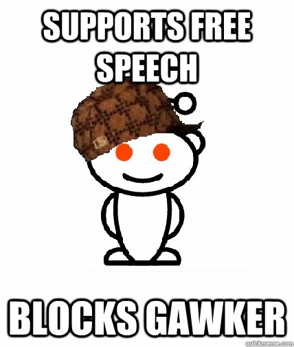 Supports Free Speech Blocks gawker  Scumbag Reddit