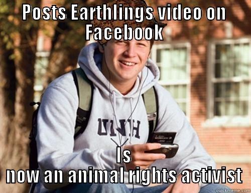 POSTS EARTHLINGS VIDEO ON FACEBOOK IS NOW AN ANIMAL RIGHTS ACTIVIST College Freshman