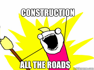 Construction All the roads  All The Things