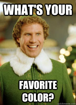 What's your favorite color?  Buddy the Elf