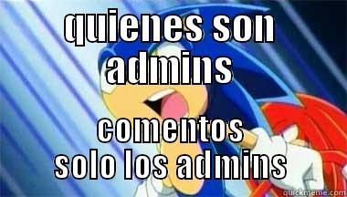 QUIENES SON ADMINS COMENTOS SOLO LOS ADMINS Misc