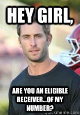 Hey Girl, are you an eligible receiver...of my number?  Kliff Kingsbury