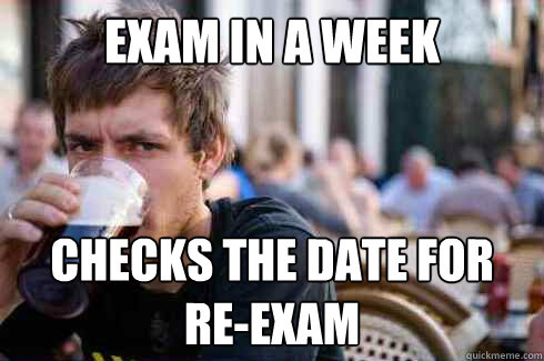 exam in a week checks the date for re-exam - exam in a week checks the date for re-exam  Lazy College Senior