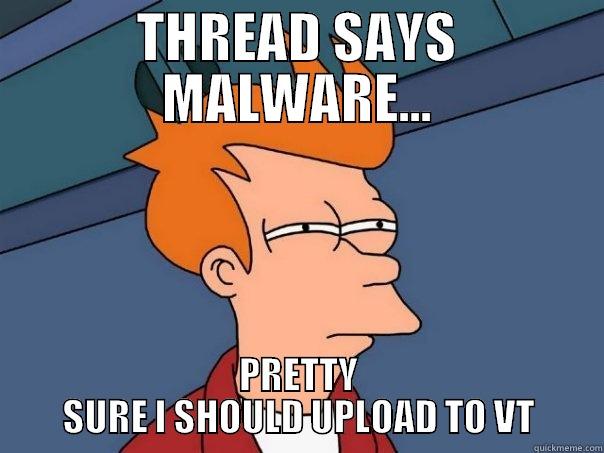 THREAD SAYS MALWARE... PRETTY SURE I SHOULD UPLOAD TO VT Futurama Fry