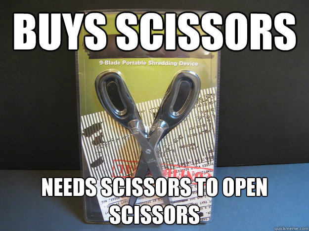 buys scissors needs scissors to open scissors - buys scissors needs scissors to open scissors  scumbag scissors