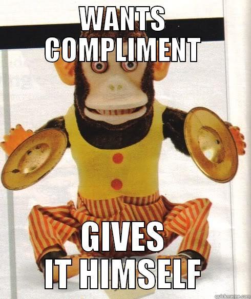 WANTS COMPLIMENT GIVES IT HIMSELF Misc