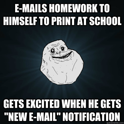 e-mails homework to himself to print at school gets excited when he gets 