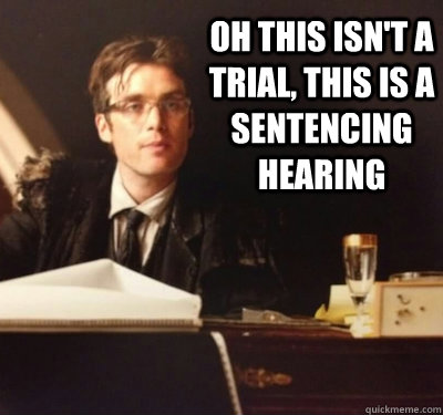 Oh this isn't a trial, this is a sentencing hearing - Oh this isn't a trial, this is a sentencing hearing  Scarecrow Judge