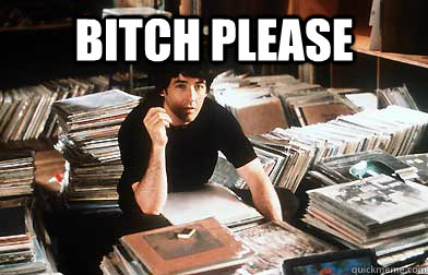 Bitch please  - Bitch please   High Fidelity