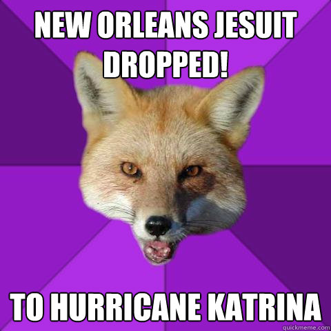 New Orleans Jesuit DRopped! To Hurricane Katrina  Forensics Fox