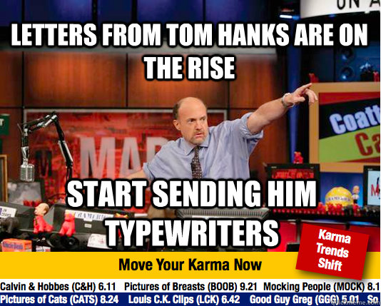 Letters from Tom Hanks are on the rise Start sending him typewriters - Letters from Tom Hanks are on the rise Start sending him typewriters  Mad Karma with Jim Cramer