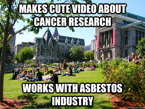 Makes Cute Video About Cancer Research Works With Asbestos Industry  McGill Meme