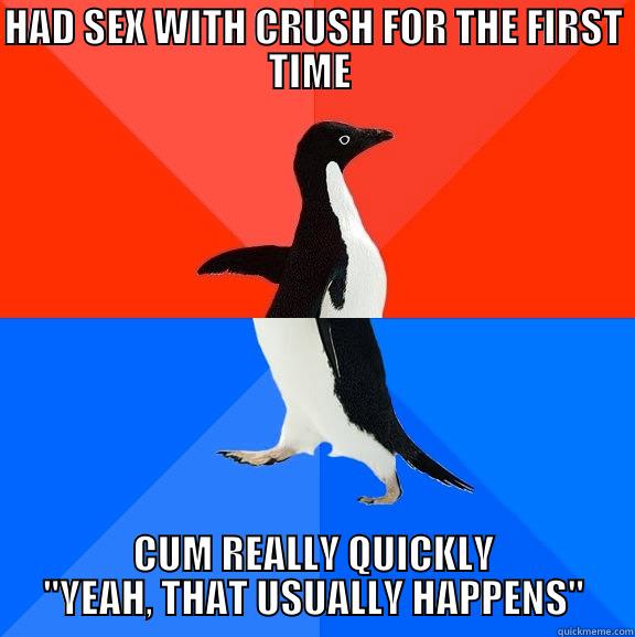 ...And that about wraps up my sex life. - HAD SEX WITH CRUSH FOR THE FIRST TIME  CUM REALLY QUICKLY 