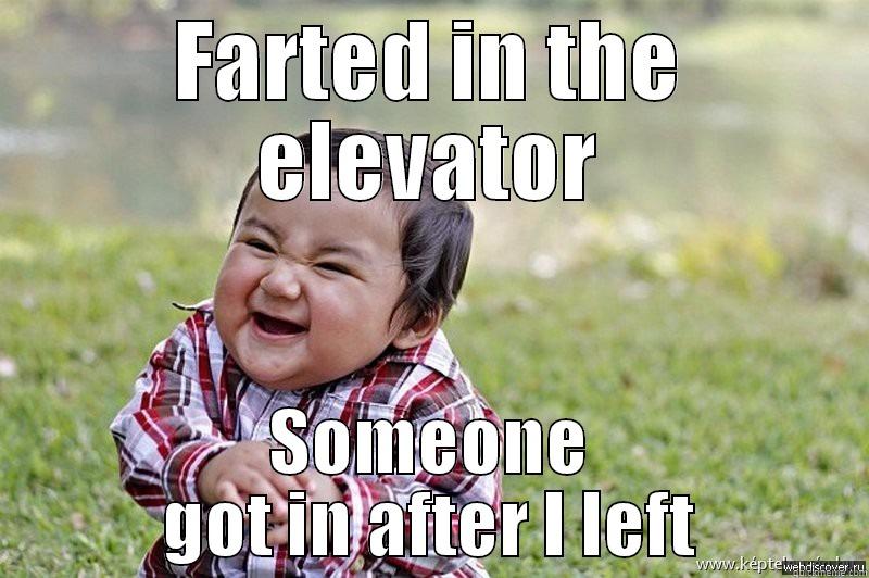 FARTED IN THE ELEVATOR SOMEONE GOT IN AFTER I LEFT Misc