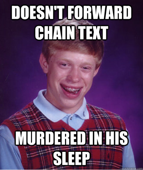 DOESN'T FORWARD CHAIN text MURDERED IN HIS SLEEP  Bad Luck Brian