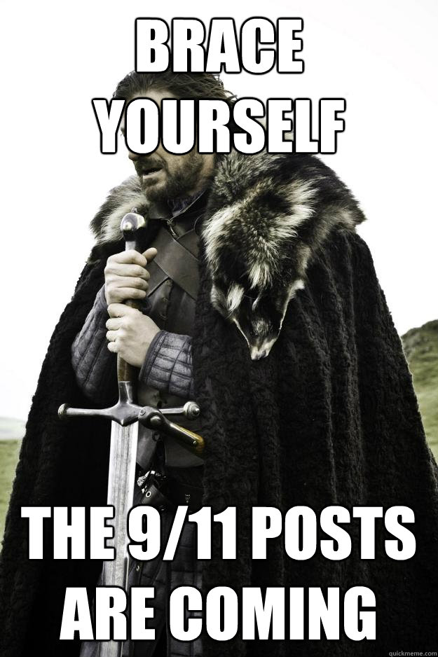 Brace yourself The 9/11 posts are coming  Winter is coming