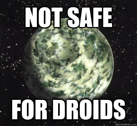 Not safe for droids - Not safe for droids  Scumbag Dagobah