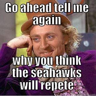 GO AHEAD TELL ME AGAIN WHY YOU THINK THE SEAHAWKS WILL REPETE Creepy Wonka