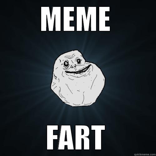 MEME FART Forever Alone