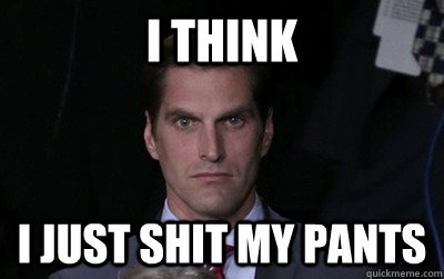 I think I just shit my pants - I think I just shit my pants  Menacing Josh Romney