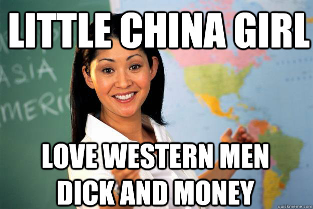 Little china girl love western men dick and money  Unhelpful High School Teacher