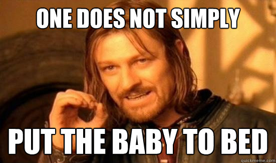 One Does Not Simply put the baby to bed  Boromir