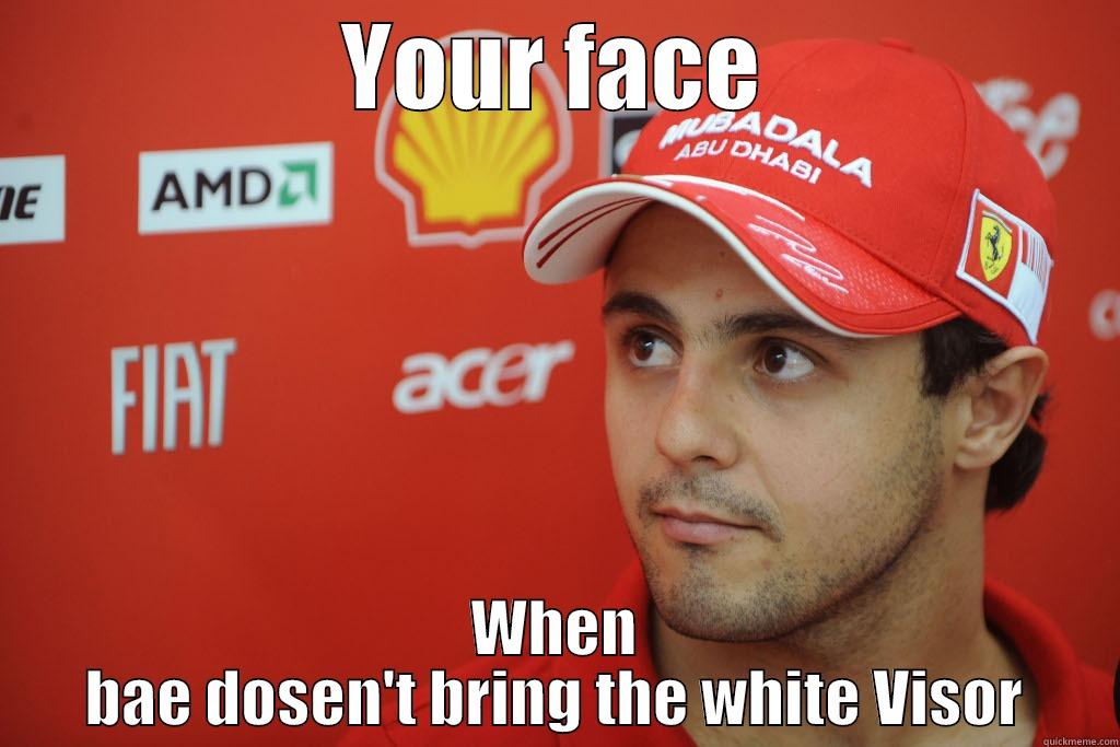 Felipe Baby stay cool - YOUR FACE WHEN BAE DOSEN'T BRING THE WHITE VISOR Misc