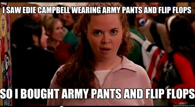 I saw Edie Campbell wearing army pants and flip flops So I bought army pants and flip flops - I saw Edie Campbell wearing army pants and flip flops So I bought army pants and flip flops  army pants and flip flops