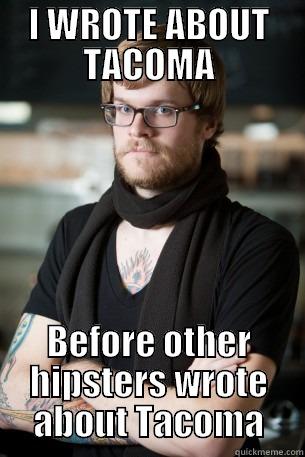 I WROTE ABOUT TACOMA BEFORE OTHER HIPSTERS WROTE ABOUT TACOMA Hipster Barista