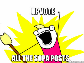 upvote All the sopa posts  All The Things