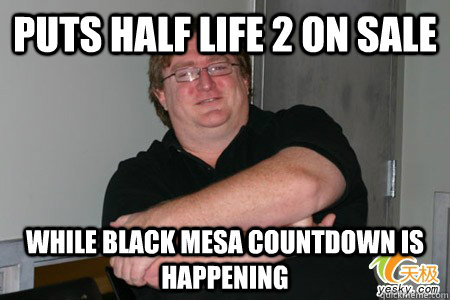 Puts half life 2 on sale  While Black mesa countdown is happening - Puts half life 2 on sale  While Black mesa countdown is happening  GG Gabe