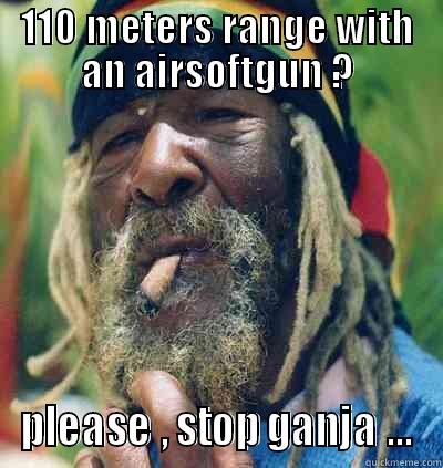 110 METERS RANGE WITH AN AIRSOFTGUN ? PLEASE , STOP GANJA ... Boromir