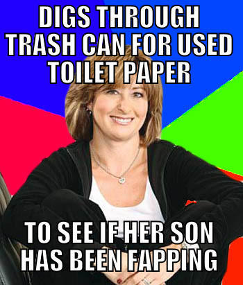 DIGS THROUGH TRASH CAN FOR USED TOILET PAPER TO SEE IF HER SON HAS BEEN FAPPING Sheltering Suburban Mom