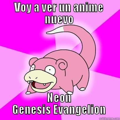 VOY A VER UN ANIME NUEVO NEON GENESIS EVANGELION Slowpoke