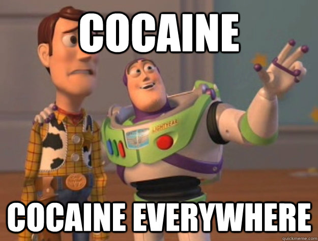 cocaine cocaine everywhere  Buzz Lightyear