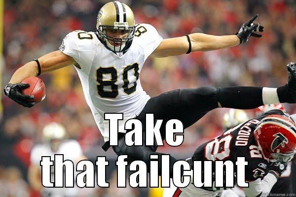 Jimmy Graham #1 -  TAKE THAT FAILCUNT Misc